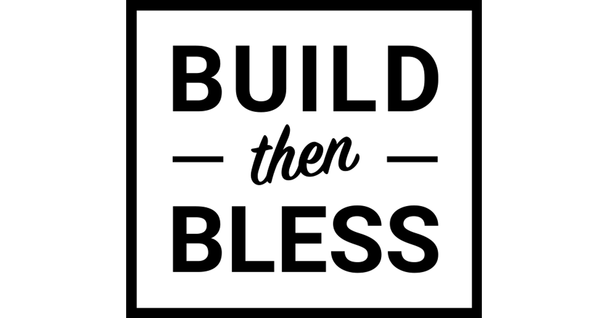 Build then Bless® Store
